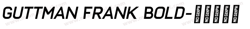 Guttman Frank Bold字体转换